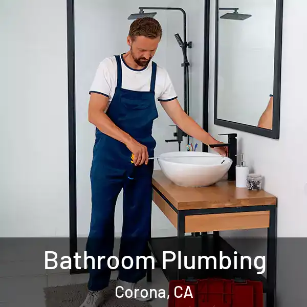  Bathroom Plumbing Corona, CA