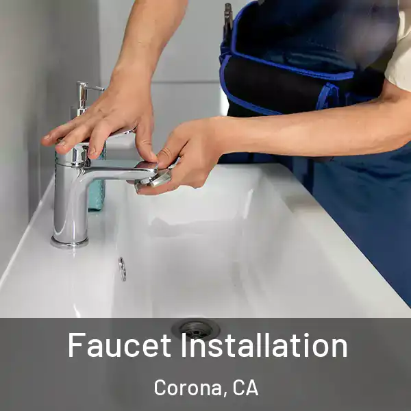  Faucet Installation Corona, CA