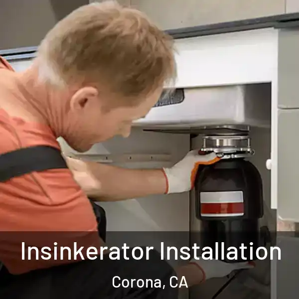  Insinkerator Installation Corona, CA