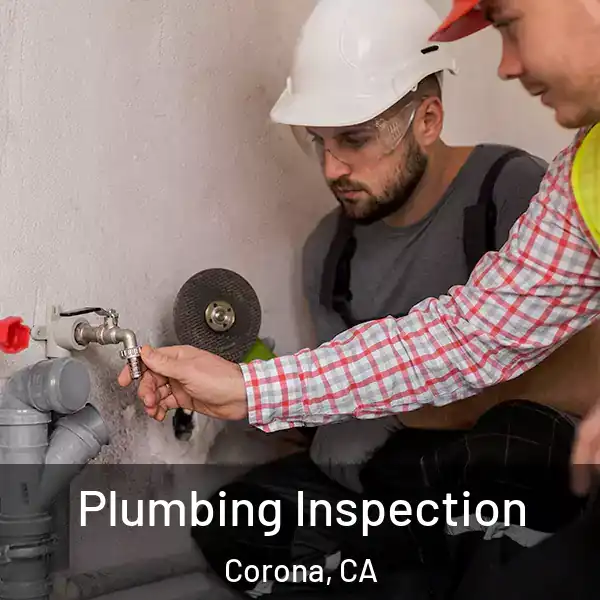  Plumbing Inspection Corona, CA
