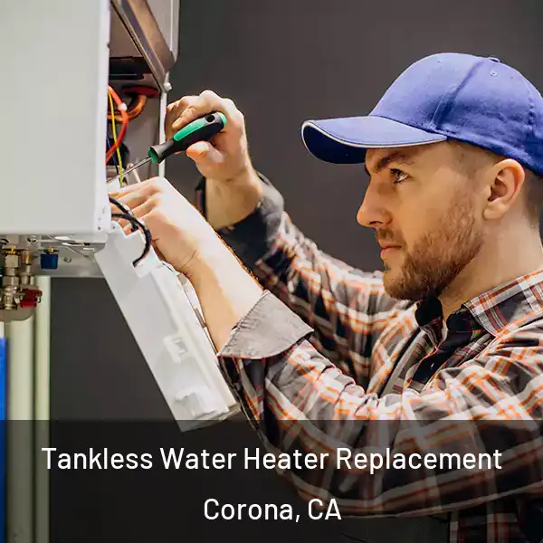  Tankless Water Heater Replacement Corona, CA