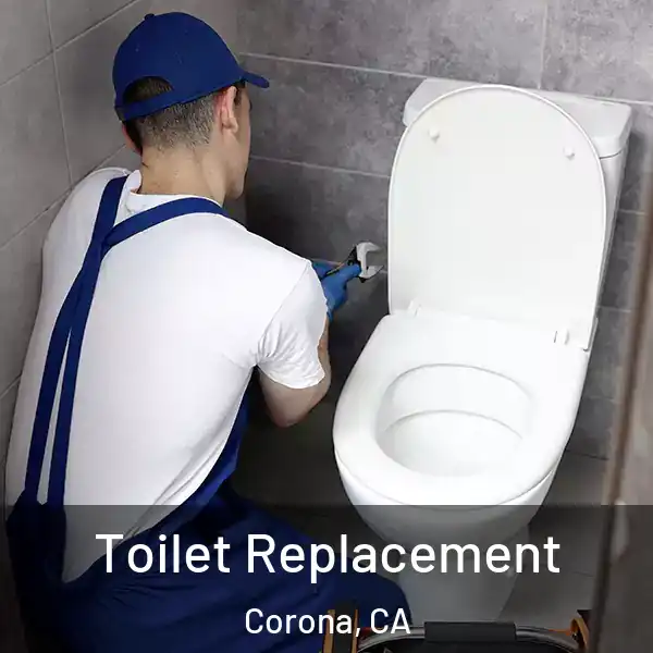  Toilet Replacement Corona, CA